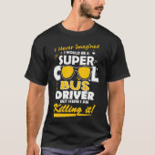 Ik ben een Super Cool Bus Driver T-shirt (Voorkant)