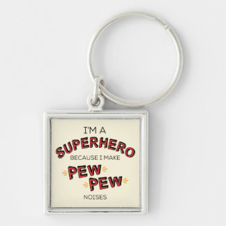 Ik ben een superheld omdat ik PEW PEW-geluiden maa Sleutelhanger