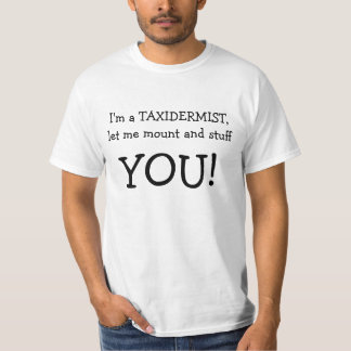 Ik ben een TAXIDERMIST, laat me even stoppen, JULL T-shirt