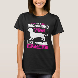 Ik ben een teckel mam zoals normaal alleen koelere t-shirt