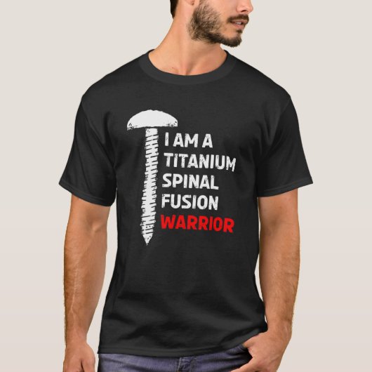 Ik ben een titanium spinale fusie krijger ruggengr t-shirt (Voorkant)