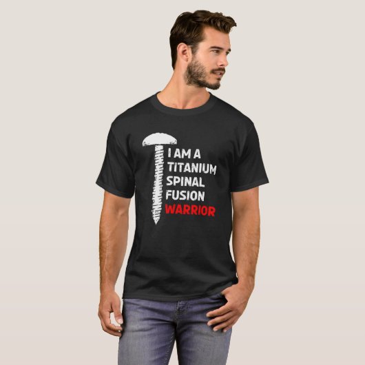 Ik ben een titanium spinale fusie krijger ruggengr t-shirt (Voorkant volledig)