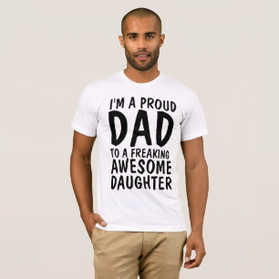 IK BEN EEN TROTSE VADER VAN EEN GEWELDIGE DOCHTER T-SHIRT