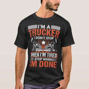 Ik ben een trucker die ik niet stop als ik gekant  t-shirt