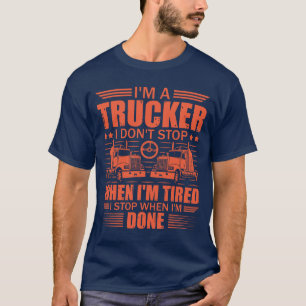 Ik ben een trucker die ik niet stop als ik getikt  t-shirt