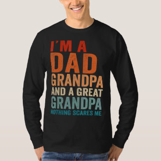 Ik ben een vader opa... niets dat me bang maakt. t-shirt