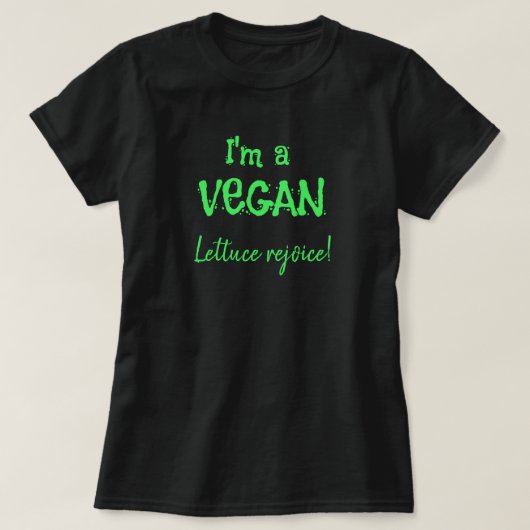 Ik ben een Vegan Lettuce Rejoice Funny T-Shirt (Design voorkant)
