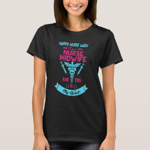 Ik ben een verpleegkundige vroedvrouw Dit is mijn T-shirt
