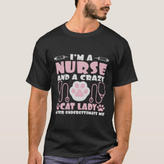 Ik ben een verpleegster en een gekke kat dame. t-shirt