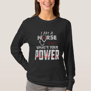 Ik Ben Een Verpleegster Wat Is Uw Macht Verpleegst T-shirt