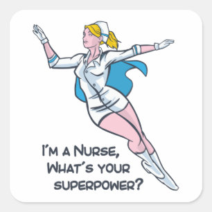 Ik ben een verpleegster wat je superkracht is vierkante sticker