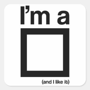 Ik ben een vierkant (en ik vind het leuk) vierkante sticker