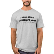 Ik ben een Volwassene Ik Doe Wat Ik Wil T-shirt