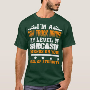 Ik ben een vrachtwagenchauffeur, mijn sarcasme is t-shirt