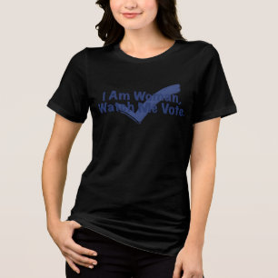 Ik ben een vrouw die mij ziet stemmen Tri-Blend shirt