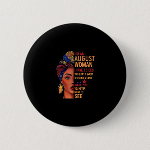 Ik ben een vrouw van augustus die ik heb 3 zides a ronde button 5,7 cm