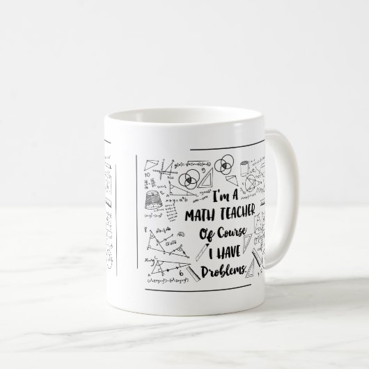Ik ben een Wiskunde-leraar, natuurlijk heb ik prob Koffiemok (Voorkant rechts)
