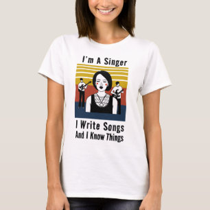 Ik ben een zanger en schrijf liedjes T-shirt