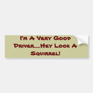 Ik ben een zeer goede chauffeur...Kijk eens een ee Bumpersticker