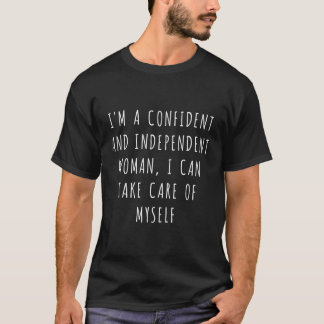 Ik ben een zelfverzekerde en onafhankelijke die ik t-shirt