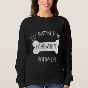 Ik ben eerder thuis met mijn rottweiler trui