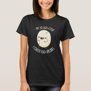 Ik ben Egg-cited Ik kon Ei-splode Ei Pun Dark BG T-shirt