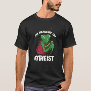 Ik ben eigenlijk een atheïstische monnik die Manti T-shirt