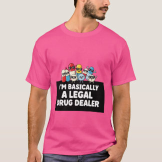 Ik ben eigenlijk een legale drugsdealer T-shirt
