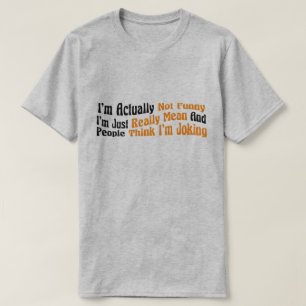 Ik ben eigenlijk niet grappig dat ik alleen maar g t-shirt