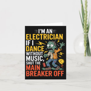 Ik ben elektricien als ik dans zonder muziek hallo kaart