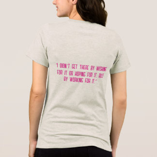 “Ik ben er niet gekomen door het gewoon te wensen  Tri-Blend Shirt