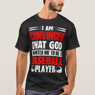 Ik ben ervan overtuigd dat God wilde dat ik honkba T-shirt