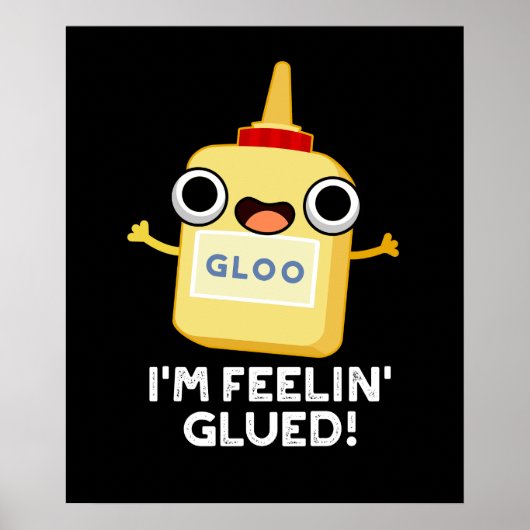 Ik ben Feelin Glued Funny Glue Pun Dark BG Poster (Voorkant)