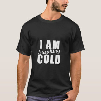 Ik ben freaking koud koud weer winter grappig snee t-shirt