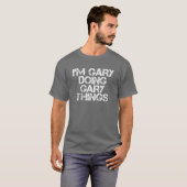 Ik ben GARY die GARY DINGS Funny kerstcadeaus ID T-shirt (Voorkant volledig)