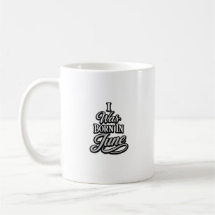 Ik Ben Geboren In Juni Verjaardag Typography Desig Koffiemok