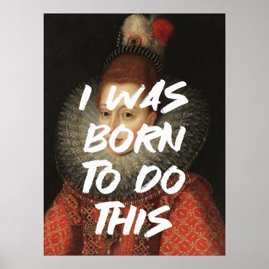 Ik ben geboren om dit citaat van de Renaissance te Poster (Voorkant)