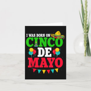 Ik ben geboren op de verjaardag van Cinco de Mayo Kaart