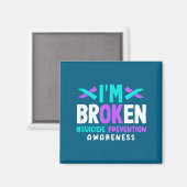 Ik ben Gebroken Preventie van zelfmoord bewustzijn Magneet (Voorkant / Achterkant)