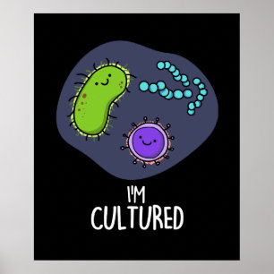 Ik ben gecultiveerd Funny Bacteria Pun Dark BG Poster