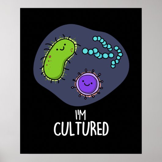 Ik ben gecultiveerd Funny Bacteria Pun Dark BG Poster (Voorkant)