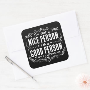 Ik ben geen aardige persoon, ik ben een goede pers vierkante sticker