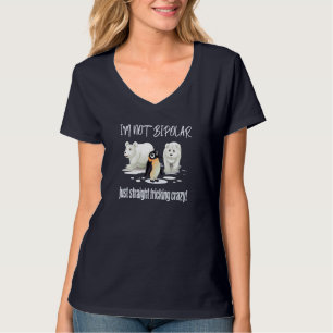 IK BEN GEEN BIPOLAR, NET ZO RECHTSTREEKS. T-SHIRT