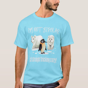 IK BEN GEEN BIPOLAR POLAR BEREN PENGUIN MANNEN T-S T-SHIRT