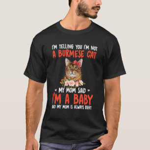 Ik ben geen Birmese kat, mama zei dat ik een baby T-shirt
