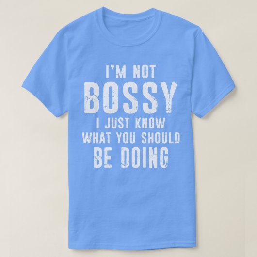 Ik ben geen bossy Funny Boss in Charge Supervisor  T-shirt (Design voorkant)