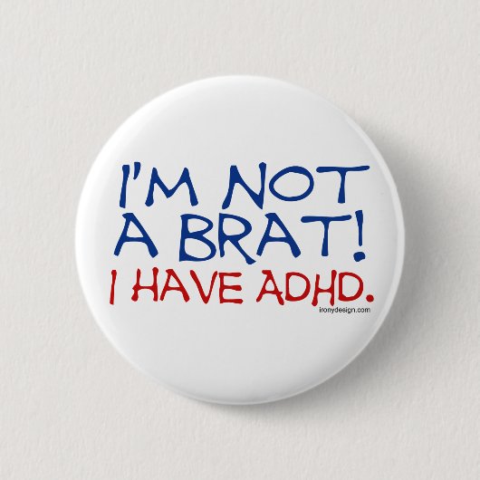 Ik ben geen Brat. Ik heb ADHD Ronde Button 5,7 Cm (Voorkant)