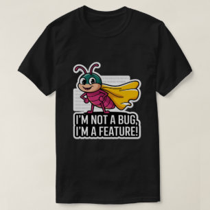 Ik ben geen bug, ik ben een grappige programmeur t-shirt