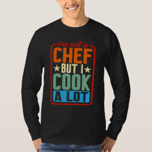 Ik ben geen Chef, maar ik heb veel gehakt. T-shirt