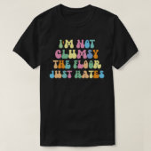 Ik ben geen Clumsy Funny Sarcastic Gezegde T-shirt (Design voorkant)